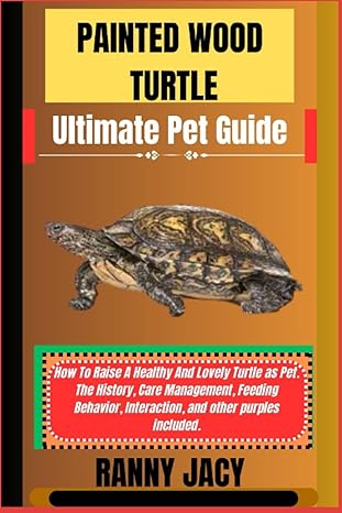 painted wood turtle ultimate pet guide how to raise a healthy and lovely turtle as pet the history care