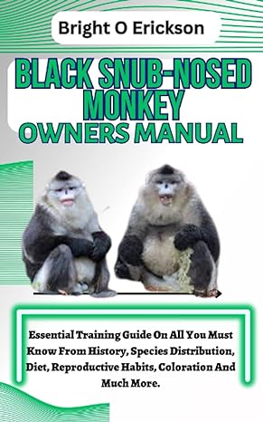 black snub nosed monkey owners manual essential training guide on all you must know from history species