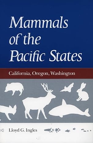 mammals of the pacific states california oregon washington 1st edition lloyd g ingles 0804718431,