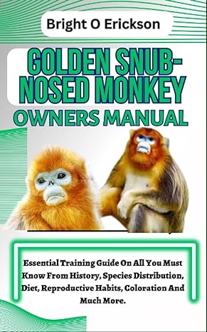 golden snub nosed monkey owners manual essential training guide on all you must know from history species