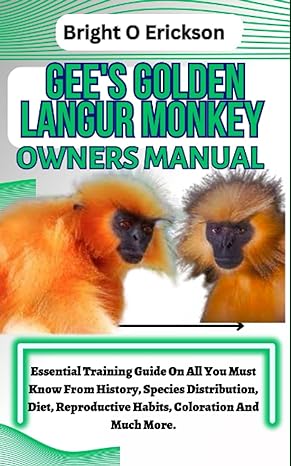 gees golden langur monkey owners manual essential training guide on all you must know from history species