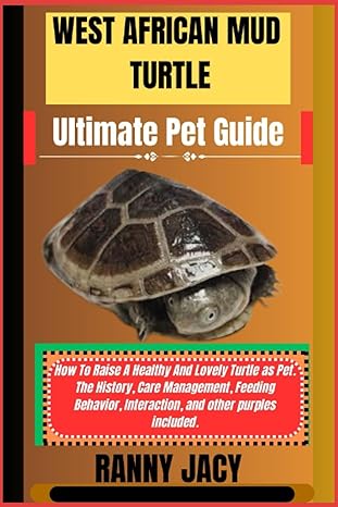 west african mud turtle ultimate pet guide how to raise a healthy and lovely turtle as pet the history care