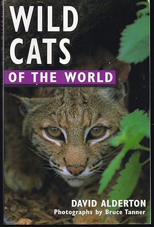 wild cats of the world 1st edition david alderton ,bruce tanner 0713727527, 978-0713727524