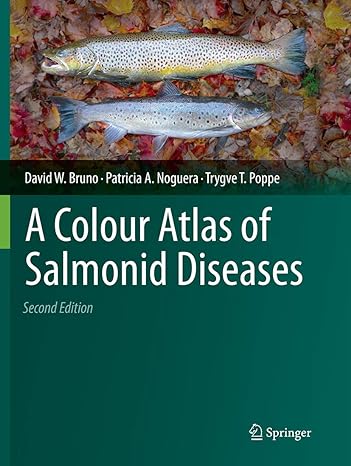 a colour atlas of salmonid diseases 2nd edition david w bruno ,patricia a noguera ,trygve t poppe 9401778922,