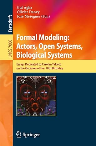 formal modeling actors open systems biological systems essays dedicated to carolyn talcott on the occasion of