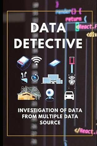 data detective investigation of data from multiple data source 1st edition padmaraj nidagundi 979-8477846528