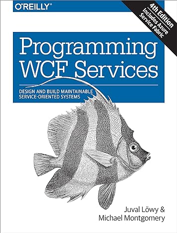 programming wcf services design and build maintainable service oriented systems 4th edition juval lowy