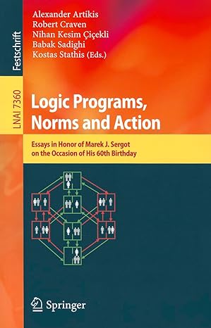logic programs norms and action essays in honor of marek j sergot on the occasion of his 60th birthday lnai