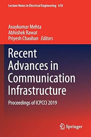 recent advances in communication infrastructure proceedings of icpcci 2019 1st edition axaykumar mehta