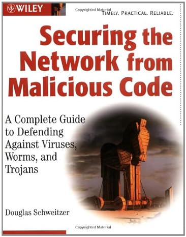 securing the network from malicious code a complete guide to defending against viruses worms and trojans 1st
