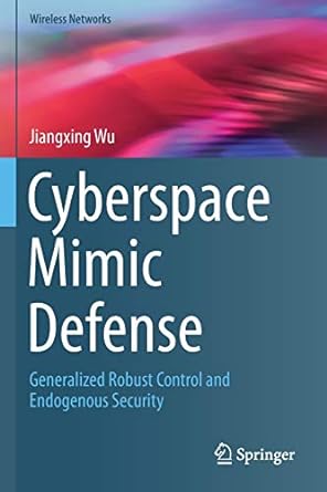 cyberspace mimic defense generalized robust control and endogenous security 1st edition jiangxing wu
