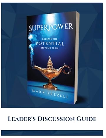 superpower release the potential in your team leaders discussion guide 1st edition mark frezell b091nrjr5p,
