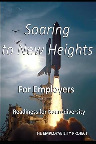 soaring to new heights for employers readiness for neurodiversity 1st edition the employability project