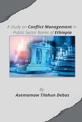 a study on conflict management in public sector banks of ethiopia 1st edition asemamaw tilahun debas