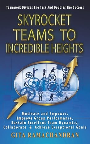 skyrocket teams to incredible heights motivate and empower improve group performance sustain excellent team