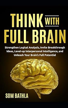 think with full brain strengthen logical analysis invite breakthrough ideas level up interpersonal