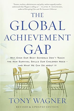 the global achievement gap why our kids dont have the skills they need for college careers and citizenship