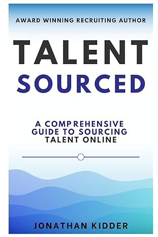 talent sourced a comprehensive guide to sourcing talent online 1st edition jonathan kidder b09myq5d4s,
