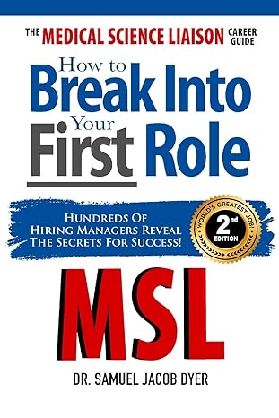 the medical science liaison career guide how to break into your first role 2nd edition dr samuel jacob dyer
