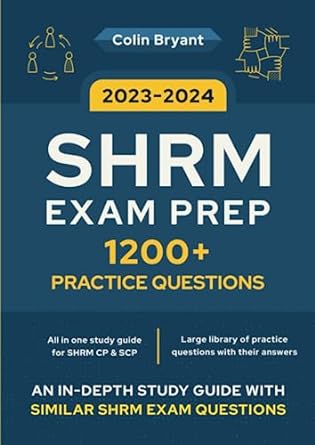 shrm exam prep 2023 2024 a study guide and 1200+ practice questions to help you pass the shrm cp and scp with