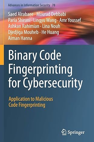 binary code fingerprinting for cybersecurity application to malicious code fingerprinting 1st edition saed
