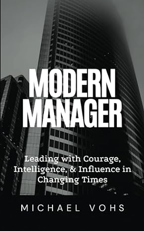 modern manager leading with courage intelligence and influence in changing times personal development