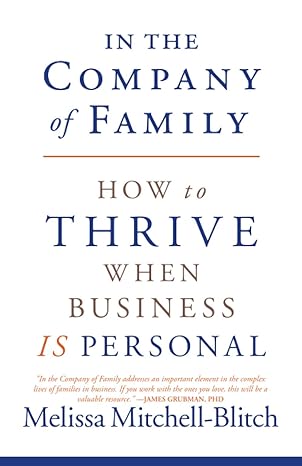 in the company of family how to thrive when business is personal 1st edition melissa mitchell blitch