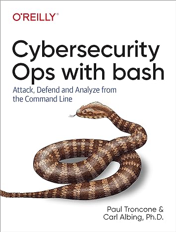 cybersecurity ops with bash attack defend and analyze from the command line 1st edition paul troncone ,carl