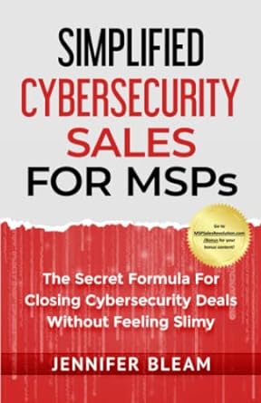 simplified cybersecurity sales for msps the secret formula for closing cybersecurity deals without feeling