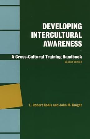 developing intercultural awareness a cross cultural training handbook 2nd edition l robert kohls ,john m