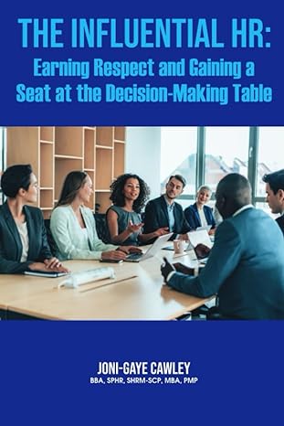 the influential hr earning respect and gaining a seat at the decision making table 1st edition joni gaye