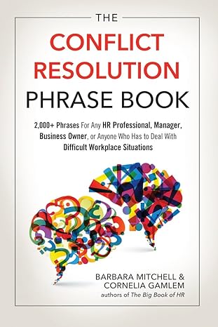 the conflict resolution phrase book 2 000+ phrases for any hr professional manager business owner or anyone