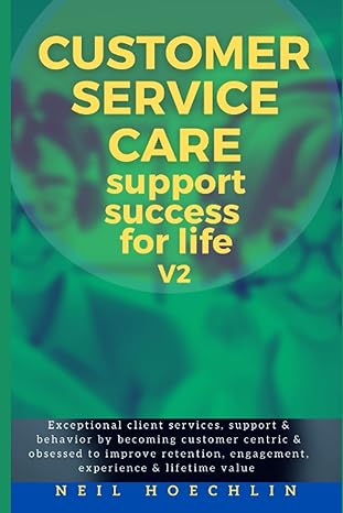 customer service care success for life v2 exceptional client services support and behavior by becoming
