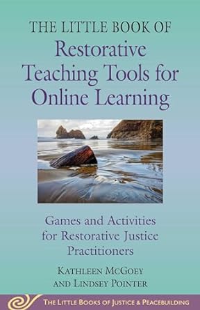 little book of restorative teaching tools for online learning games and activities for restorative justice