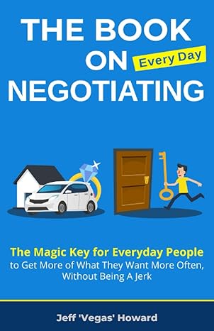 the book on every day negotiating the magic key for everyday people to get more of what they want more often