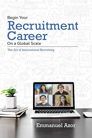 begin your recruitment career on a global scale the art of international recruiting 1st edition emmanuel azor