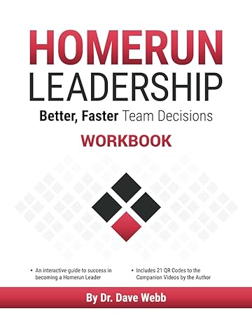 homerun leadership workbook better faster team decisions 1st edition dr dave webb b0cr8cmmqm, 979-8218349646