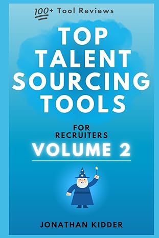 top talent sourcing tools for recruiters volume 2 1st edition jonathan kidder b0cn2xd5jw, 979-8867151881