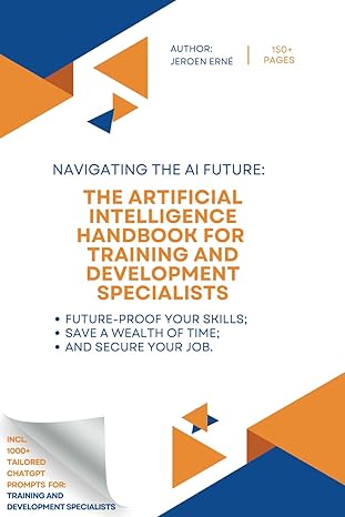 the artificial intelligence handbook for training and development specialists future proof your skills save a