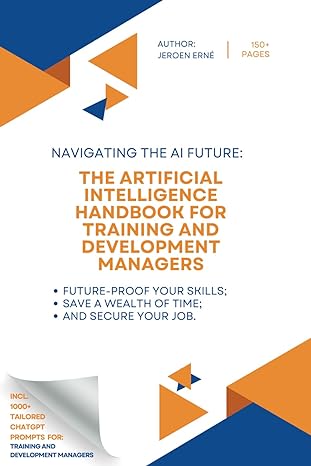 the artificial intelligence handbook for training and development managers future proof your skills save a