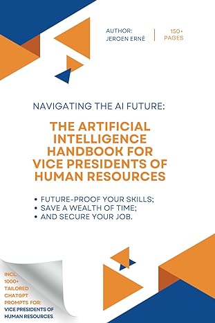 the artificial intelligence handbook for vice presidents of human resources future proof your skills save a