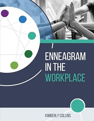 enneagram in the workplace enneagram insights for a unified and productive team 1st edition kimberly collins