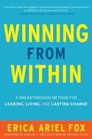 winning from within intl a breakthrough method for leading living and lasting change international edition