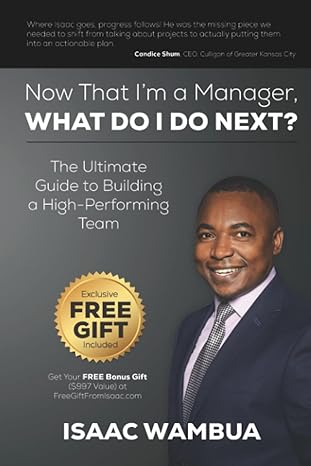 now that im a manager what do i do next the ultimate guide to building a high performing team 1st edition