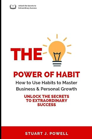 the power of habit how to use habits to master business and personal growth unlock the secrets to