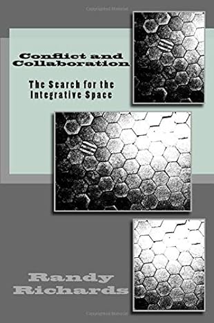 conflict and collaboration the search for the integrative space 1st edition randy richards 1544002122,