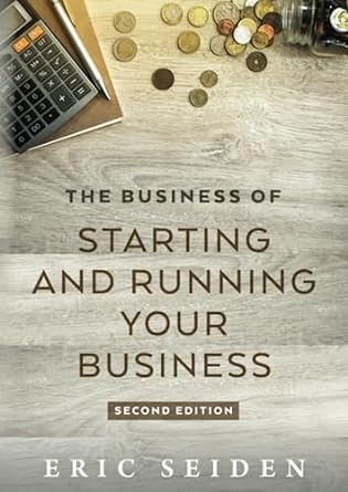 the business of starting and running your business 2nd edition eric seiden 1948500434, 978-1948500432