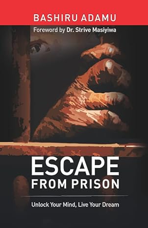 escape from prison 1st edition bashiru adamu ,dr strive masiyiwa 9789982453, 978-9789982455