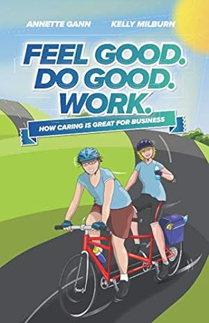 feel good do good work how caring is great for business 1st edition annette gann ,kelly milburn b08gtl73ws,