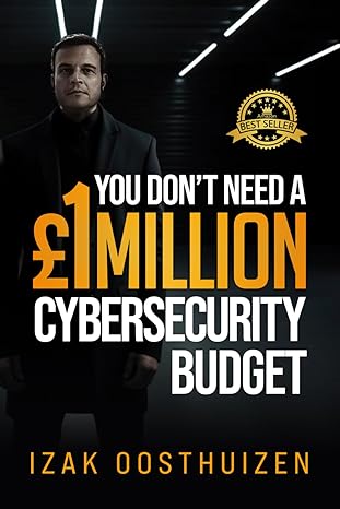 you dont need a 1million cybersecurity budget 1st edition izak oosthuizen 1990830382, 978-1990830389